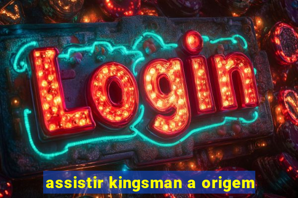 assistir kingsman a origem